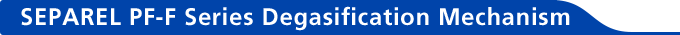 SEPAREL PFF Series Degassing Mechanism
